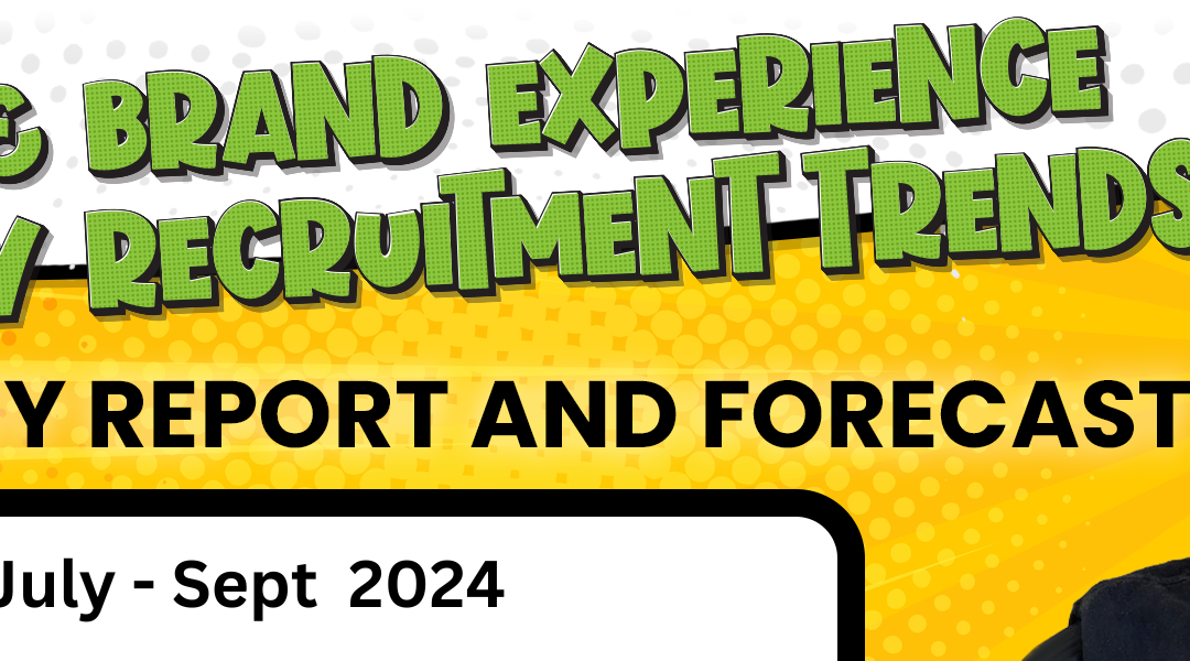 Quarterly Event and Brand Experience Industry Recruitment Trends:  July to September 2024 and Q1 2025 Forecasts